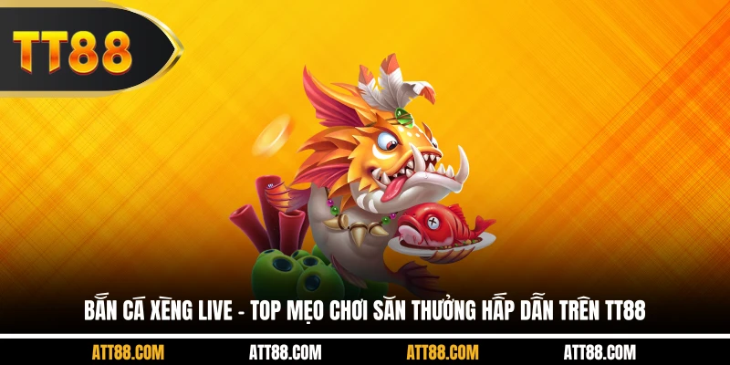 Bắn Cá Xèng Live