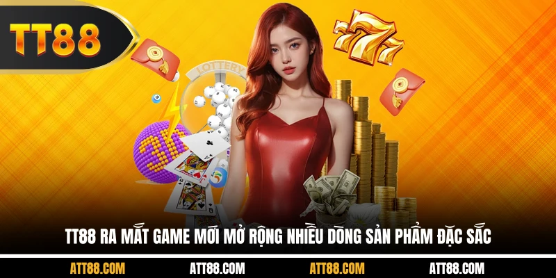 TT88 ra mắt game mới mở rộng nhiều dòng sản phẩm đặc sắc